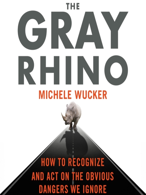 Title details for The Gray Rhino by Michele Wucker - Available